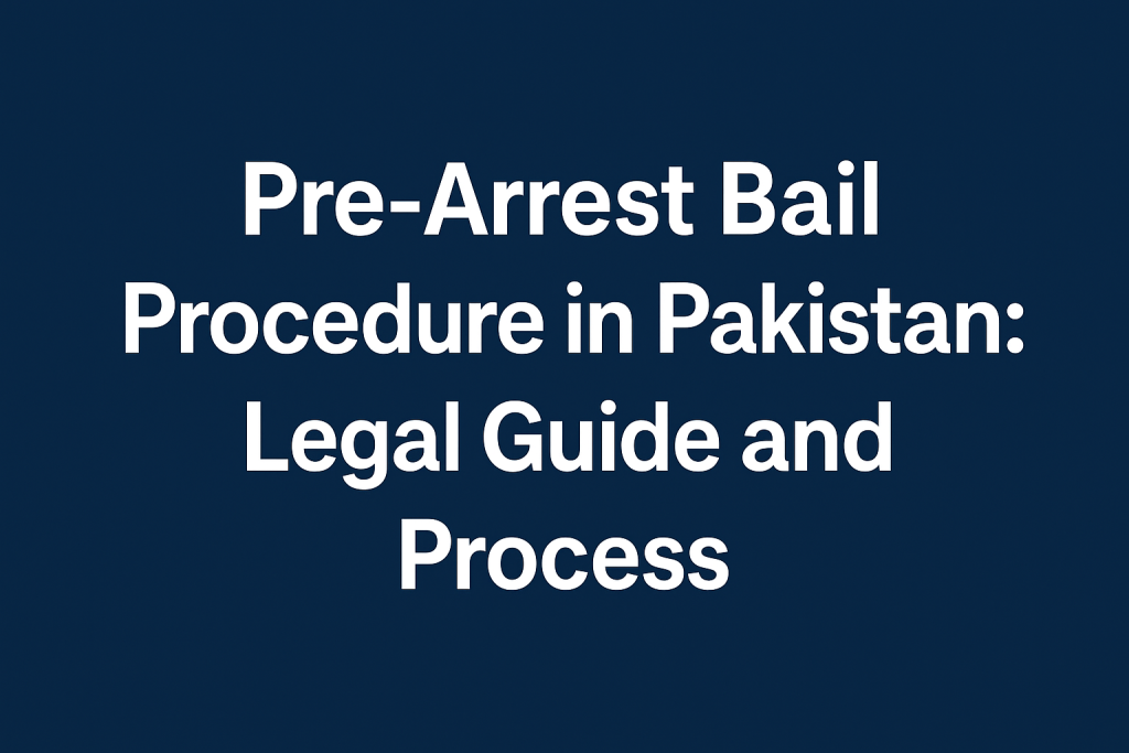 Pre-Arrest Bail Procedure in Pakistan